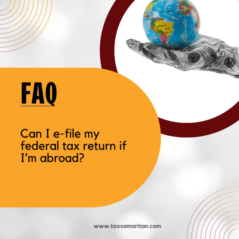 Can I e-file my federal tax return if I’m abroad?