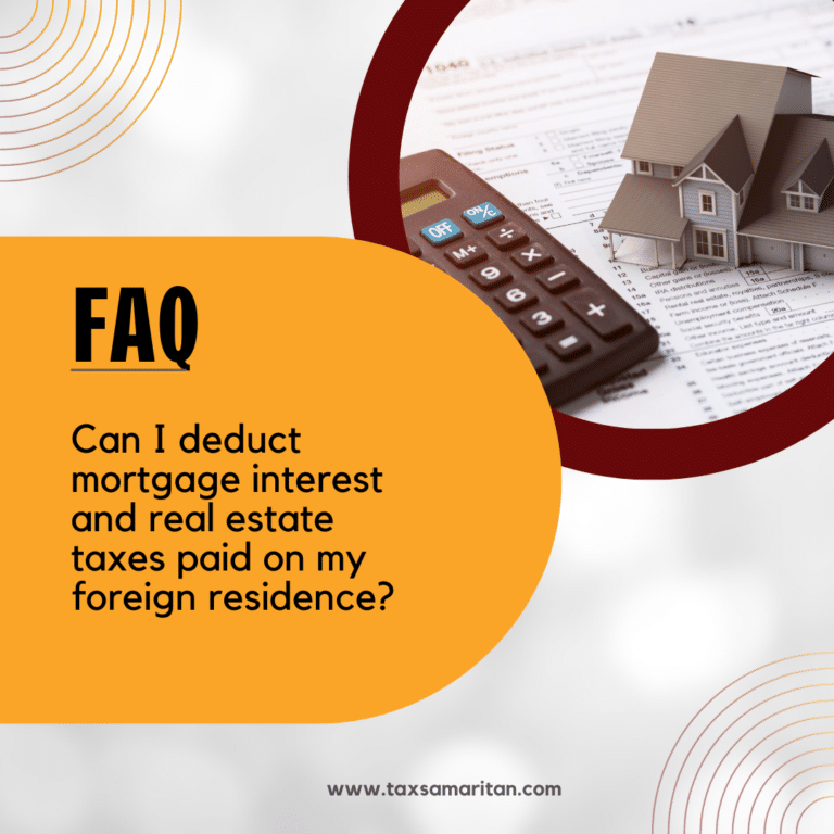 Can I deduct mortgage interest and real estate taxes paid on my foreign residence?