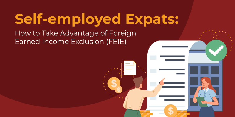 Self-employed Expats: How to Take Advantage of FEIE